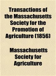 Transactions of the Massachusetts Society for the Promotion of Agriculture (1856),1153188074,9781153188074