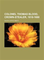 Colonel Thomas Blood, Crown-Stealer, 1618-1680,1154499359,9781154499353