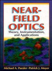 Near-Field Optics: Theory, Instrumentation, and Applications,0471043117,9780471043119