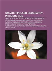 Greater Poland geography Introduction Jarocin, Kościan, Wolsztyn, Krotoszyn, Czarnków, Ostrzeszów, Morasko meteorite nature reserve, Pleszew,1157102239,9781157102236