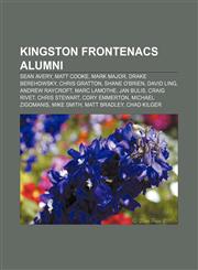 Kingston Frontenacs alumni Sean Avery, Matt Cooke, Mark Major, Drake Berehowsky, Chris Gratton, Shane O'Brien, David Ling, Andrew Raycroft,1157605680,9781157605683