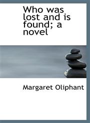 Who was lost and is found; a novel,1116759926,9781116759921
