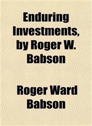 Enduring Investments, by Roger W. Babson,115290020X,9781152900202