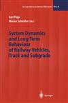 System Dynamics and Long-Term Behaviour of Railway Vehicles, Track and Subgrade,3642078648,9783642078644