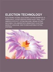 Election technology Electronic voting, Electronic voting examples, E-democracy, Voter Verified Paper Audit Trail, Help America Vote Act,1156453089,9781156453087