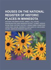 Houses on the National Register of Historic Places in Minnesota Anthony Waldman House, James J. Hill House,1155943740,9781155943749