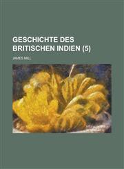Geschichte Des Britischen Indien (5 ),1234641747,9781234641740