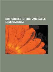 Mirrorless Interchangeable Lens Cameras Canon EOS M, Fujifilm X-Pro1, Mirrorless Interchangeable-Lens Camera, Nikon 1 J1, Nikon 1 Mount, Nikon 1 Seri,1230806822,9781230806822
