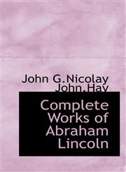 Complete Works of Abraham Lincoln,1117321940,9781117321943