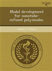 Model development for nanotube-infused polyimides.,1244104655,9781244104655