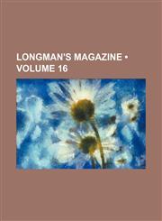 Longman's Magazine (Volume 16),1154218694,9781154218695