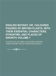 English botany Volume 7; To which will be added, occasional remarks,1130533719,9781130533712