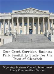 Deer Creek Corridor, Business Park Feasibility Study for the Town of Glenrock,1288791550,9781288791552