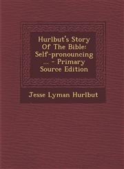 Hurlbut's Story of the Bible Self-Pronouncing ... - Primary Source Edition,1293491063,9781293491065