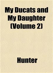 My Ducats and My Daughter (Volume 2),1153242591,9781153242592