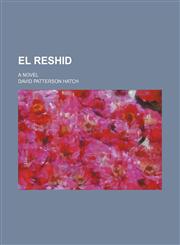 El Reshid; a novel,1150799862,9781150799860
