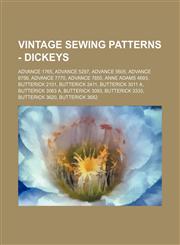Vintage Sewing Patterns - Dickeys Advance 1765, Advance 5297, Advance 5605, Advance 6756, Advance 7770, Advance 7855, Anne Adams 4693, Butterick 2101, Butterick 2411, Butterick 3011 A, Butterick 3063 A, Butterick 3093, Butterick 3333, Butterick 3620, But,1234687976,9781234687977