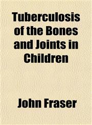 Tuberculosis of the Bones and Joints in Children,1152087541,9781152087545