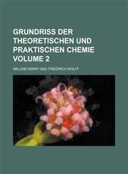 Grundriß der theoretischen und praktischen Chemie Volume 2,1230116184,9781230116181