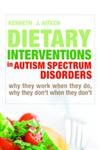 Dietary Interventions in Autism Spectrum Disorders Why They Work when They Do, why They Don't when They Don't,1843109395,9781843109396