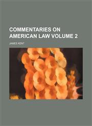 Commentaries on American law Volume 2,1151989231,9781151989239