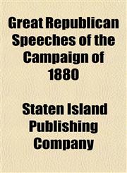 Great Republican Speeches of the Campaign of 1880,1152928058,9781152928053