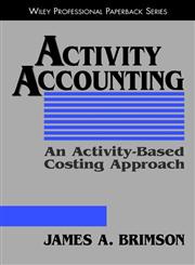 Activity Accounting An Activity-Based Costing Approach,0471196282,9780471196280