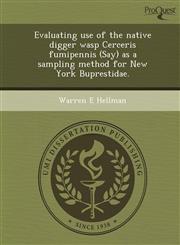 Evaluating use of the native digger wasp Cerceris fumipennis (Say) as a sampling method for New York Buprestidae.,1249075890,9781249075899
