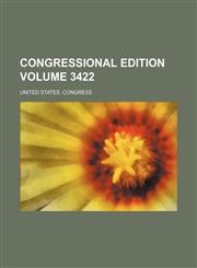Congressional edition Volume 3422,1232203823,9781232203827