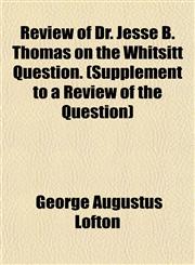 Review of Dr. Jesse B. Thomas on the Whitsitt Question. (Supplement to a Review of the Question),1152708260,9781152708266
