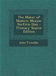 Maker of Modern Mexico Porfirio Diaz,1289518270,9781289518271
