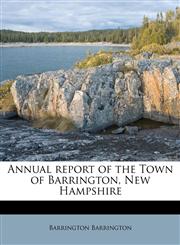 Annual report of the Town of Barrington, New Hampshire,1174757280,9781174757280