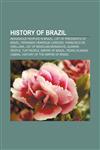 History of Brazil Indigenous peoples in Brazil, List of Presidents of Brazil, Fernando Henrique Cardoso, Francisco de Orellana,1157601936,9781157601937