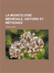 La Musicologie Medievale, Histoire Et Methodes,1153538350,9781153538350