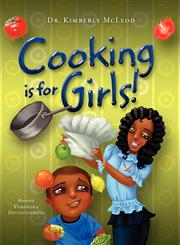 Cooking is for Girls!,0982982542,9780982982549