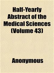 Half-Yearly Abstract of the Medical Sciences (Volume 43),1152278371,9781152278370