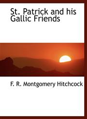 St. Patrick and His Gallic Friends,1140303341,9781140303343