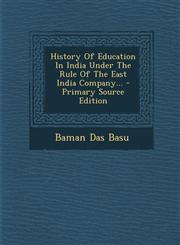 History Of Education In India Under The Rule Of The East India Company... - Primary Source Edition,1294103342,9781294103349