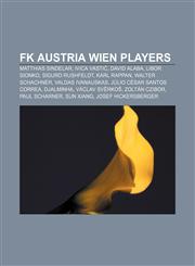 FK Austria Wien players Matthias Sindelar, Ivica Vastić, David Alaba, Libor Sionko, Sigurd Rushfeldt, Karl Rappan, Walter Schachner,1155445880,9781155445885