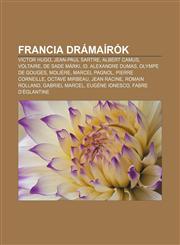 Francia Dramairok Victor Hugo, Jean-Paul Sartre, Albert Camus, Voltaire, de Sade Marki, Id. Alexandre Dumas, Olympe de Gouges, Moliere,1232882488,9781232882480