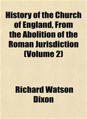 History of the Church of England, From the Abolition of the Roman Jurisdiction (Volume 2),115278207X,9781152782075