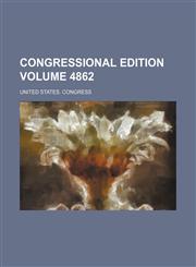 Congressional edition Volume 4862,1231184817,9781231184813
