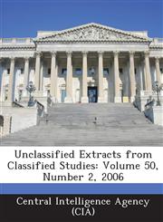 Unclassified Extracts from Classified Studies Volume 50, Number 2, 2006,1288595549,9781288595549