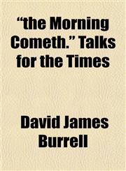 "the Morning Cometh." Talks for the Times,1153178265,9781153178266