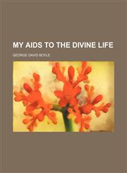My Aids to the Divine Life,1151551899,9781151551894