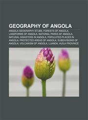Geography of Angola Angola geography stubs, Forests of Angola, Landforms of Angola, National parks of Angola, Natural disasters in Angola,1156480248,9781156480243