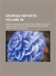 Georgia Reports Volume 59,1130688682,9781130688689