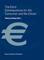 The Euro Consequences for the Consumer and the Citizen,0792385934,9780792385936