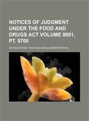 Notices of judgment under the Food and drugs act Volume 8601, pt. 9700,1235978575,9781235978579