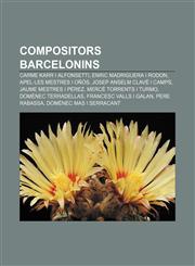 Compositors barcelonins Carme Karr i Alfonsetti, Enric Madriguera i Rodon, Apel·les Mestres i Oñós, Josep Anselm Clavé i Camps,1232713503,9781232713500